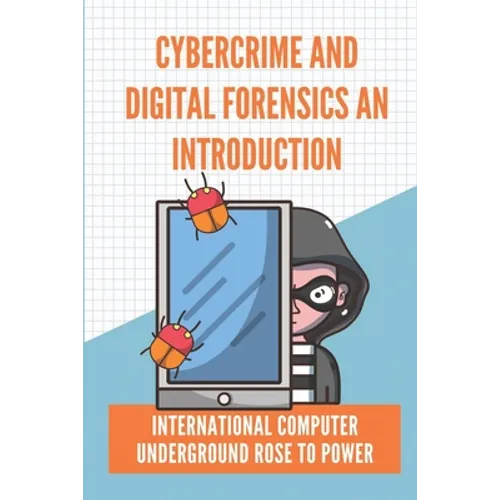 Cybercrime And Digital Forensics An Introduction: International Computer Underground Rose To Power: Contingency Planning Cyber Security - Paperback