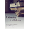Defending Catholicism: A Concise Defense of Catholicism from the Bible Against Classic Protestant Objections - Hardcover