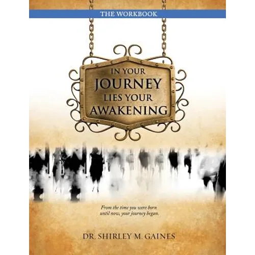 In Your Journey Lies Your Awakening the Workbook - Paperback