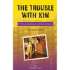 The Trouble With Kim: On Transcending Despair and Approaching Joy - Paperback