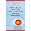 Simply 1 Mom's Thoughts About Coping When an Adult Child Lives With Mental Illness - Paperback