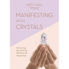 Manifesting with Crystals: Attracting Abundance, Wellness and Happiness - Paperback
