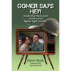 Gomer Says Hey! Inside the Manic and Much-Loved Gomer Pyle, U.S.M.C. - Paperback