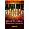 Anime Explosion!: The What? Why? & Wow! of Japanese Animation - Paperback