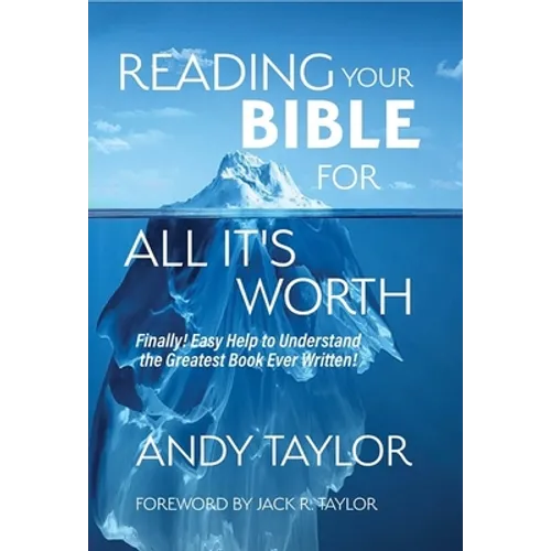 Reading Your Bible for All It's Worth: Finally! Easy Help to Understand the Greatest Book Ever Written! - Paperback