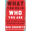What You Do Is Who You Are: How to Create Your Business Culture - Hardcover