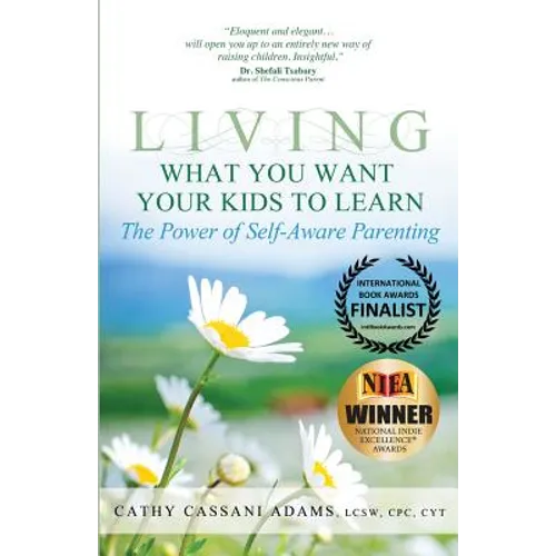 Living What You Want Your Kids to Learn: The Power of Self-Aware Parenting - Paperback