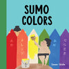 Sumo Colors: (Color Books for Toddlers 1-3) - Board Book