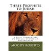 Three Prophets to Judah: A Brief Commentary on Haggai, Zechariah, and Malachi - Paperback