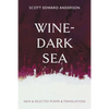 Wine-Dark Sea: New & Selected Poems & Translations - Paperback