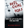 Hate Crime Hoax: How the Left Is Selling a Fake Race War - Hardcover