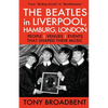 THE BEATLES in LIVERPOOL, HAMBURG, LONDON: People Venues Events That Shaped Their Music - Paperback