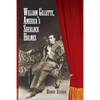 William Gillette, America's Sherlock Holmes - Paperback