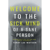 Welcome to the Sick Mind of a Sane Person: Deconstructing Racism and White Supremacy - Paperback