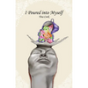I Poured into Myself - Paperback