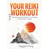 Your Reiki Workout: Exercises and Meditations to Experience the Wonder of Reiki Healing - Paperback