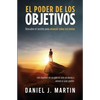 El poder de los objetivos: Descubre el secreto para alcanzar todas tus metas - Paperback
