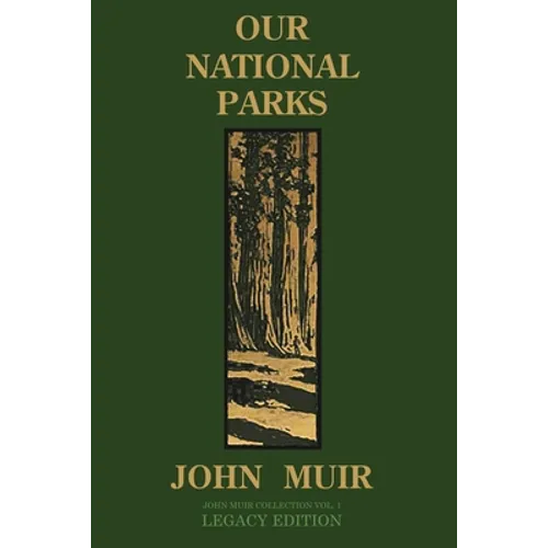 Our National Parks (Legacy Edition): Historic Explorations Of Priceless American Treasures - Paperback