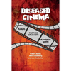 Diseased Cinema: Plagues, Pandemics and Zombies in American Movies - Paperback