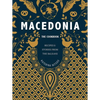 Macedonia: The Cookbook: Recipes and Stories from the Balkans - Hardcover