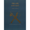 The Axe and Man: The History of Man's Early Technology as Exemplified by His Axe - Paperback