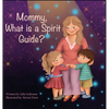 Mommy, What is a Spirit Guide? - Hardcover