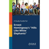 A Study Guide for Ernest Hemingway's "Hills Like White Elephants" - Paperback