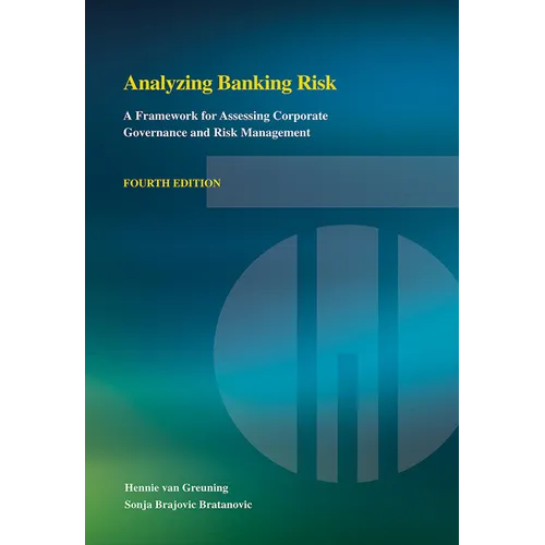 Analyzing Banking Risk (Fourth Edition): A Framework for Assessing Corporate Governance and Risk Management - Paperback