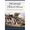 Delaware Patriot Heroes: Robert Kirkwood and Peter Jaquett - Paperback