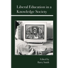 Liberal Education in a Knowledge Society - Hardcover