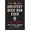 The Greatest Beer Run Ever: A Memoir of Friendship, Loyalty, and War - Hardcover