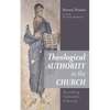 Theological Authority in the Church: Reconsidering Traditionalism and Hierarchy - Hardcover
