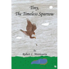 Tiny, the Timeless Sparrow - Paperback