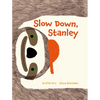 Slow Down, Stanley - Hardcover