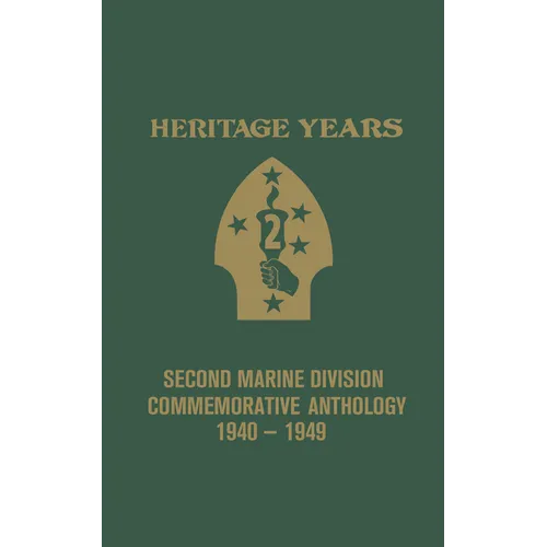 Heritage Years: 2nd Marine Division Commemorative Anthology 1940 - 1949 - Hardcover