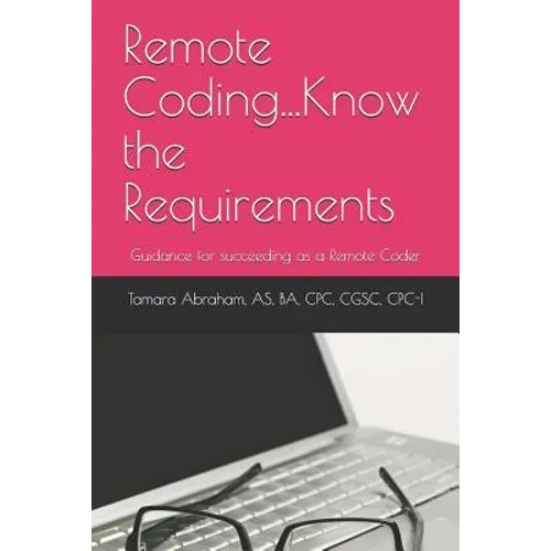 Remote Coding...Know the Requirements: Guidance for succeeding as a remote coder. - Paperback