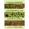 Common Mosses, Liverworts, and Lichens of Ohio: A Visual Guide - Paperback