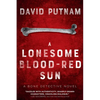 A Lonesome Blood-Red Sun: The Bone Detective, A Dave Beckett Novel - Paperback