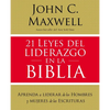 21 Leyes del Liderazgo En La Biblia: Aprenda a Liderar de Los Hombres Y Mujeres de Las Escrituras - Paperback