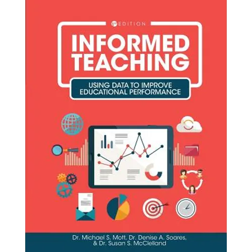 Informed Teaching: Using Data to Improve Educational Performance - Paperback