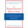 The Forgiveness Solution: The Whole-Body RX for Finding True Happiness, Abundant Love, and Inner Peace - Paperback