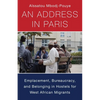 An Address in Paris: Emplacement, Bureaucracy, and Belonging in Hostels for West African Migrants - Paperback