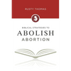 Biblical Strategies to Abolish Abortion - Paperback