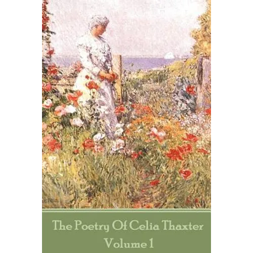 The Poetry of Celia Thaxter - Volume I - Paperback