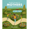 Mindful Thoughts for Mothers: A Journey of Loving-Awareness - Hardcover