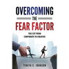 Overcoming the Fear Factor: The Cut from Corporate to Creative - Paperback