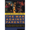 The War Against Parents: What We Can Do for America's Beleaguered Moms and Dads - Paperback