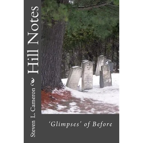 Hill Notes: Glimpses of Before - Paperback