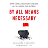 By All Means Necessary: How China's Resource Quest Is Changing the World - Hardcover