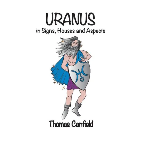 Uranus In Signs, Houses and Aspects - Paperback
